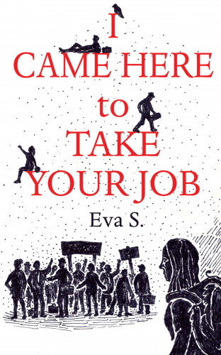 Eva S.: I Came Here to Take Your Job