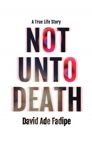 David Ade Fadipe: Not Unto Death
