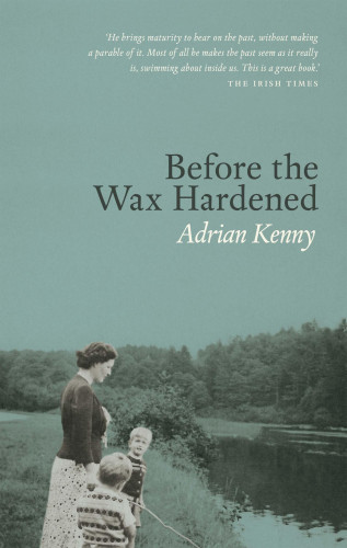Adrian Kenny: Before the Wax Hardened