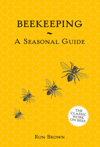 Ron Brown: Beekeeping - A Seasonal Guide