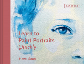 Hazel Soan: Learn to Paint Portraits Quickly