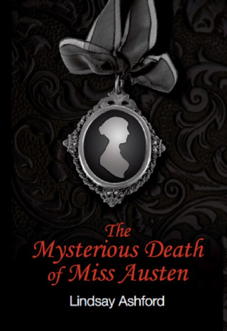 Lindsay Ashford: The Mysterious Death of Miss Austen