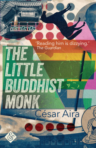 César Aira: The Little Buddhist Monk