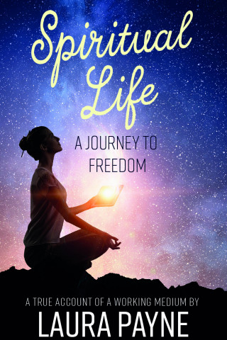 Laura Payne: Spiritual Life, a Journey to Freedom