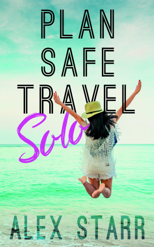 Alex Starr: Plan Safe Travel Solo