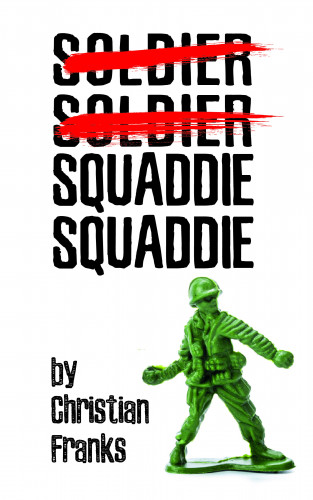 Christian Franks: Soldier, Soldier, Squaddie, Squaddie