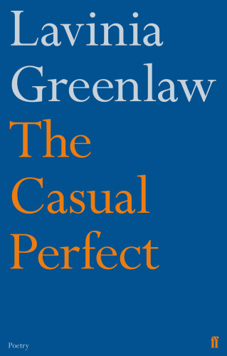 Lavinia Greenlaw: The Casual Perfect