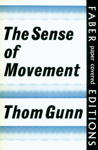 Thom Gunn: The Sense of Movement