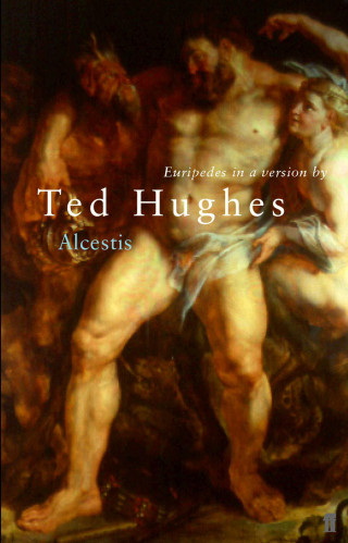 Ted Hughes: Euripides' Alcestis