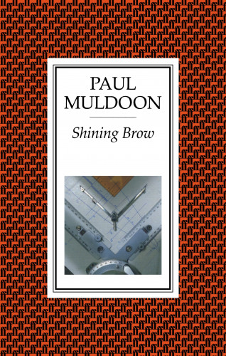Paul Muldoon: Shining Brow