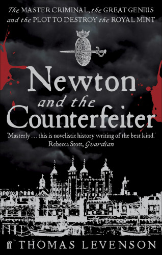 Thomas Levenson: Newton and the Counterfeiter