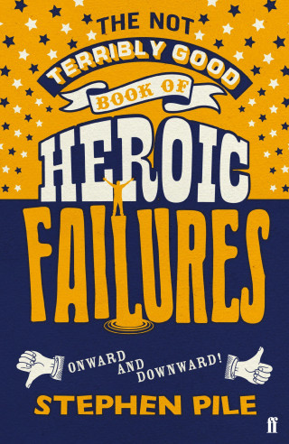 Stephen Pile: The Not Terribly Good Book of Heroic Failures