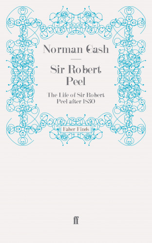 Norman Gash: Sir Robert Peel