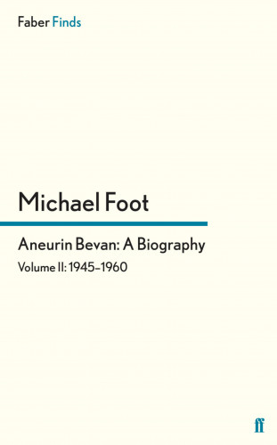 Michael Foot: Aneurin Bevan: A Biography