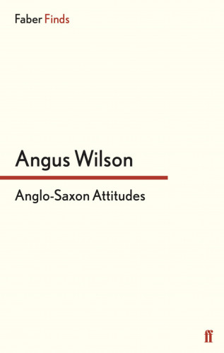 Angus Wilson: Anglo-Saxon Attitudes