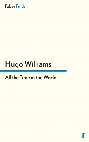 Hugo Williams: All the Time in the World