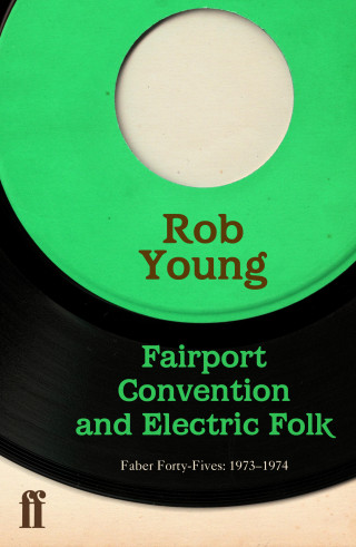 Rob Young: Fairport Convention and Electric Folk