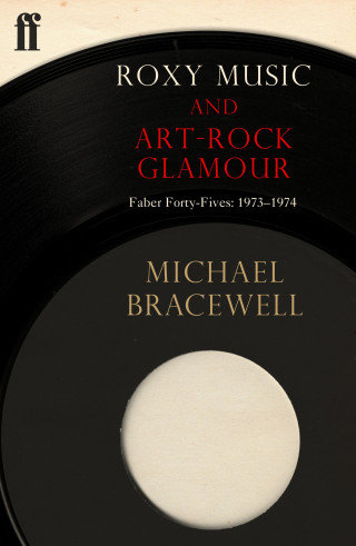 Michael Bracewell: Roxy Music and Art-Rock Glamour