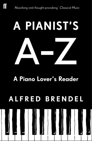 Alfred Brendel: A Pianist's A–Z