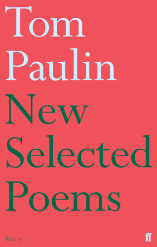 Tom Paulin: New Selected Poems of Tom Paulin