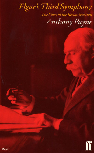 Anthony Payne: Elgar's Third Symphony