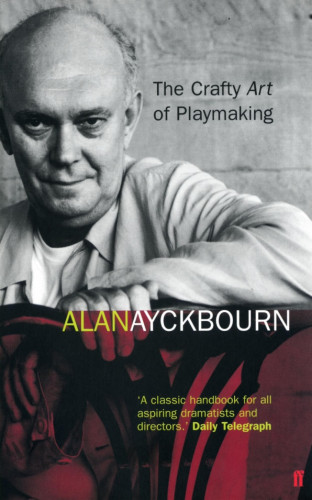 Alan Ayckbourn: The Crafty Art of Playmaking