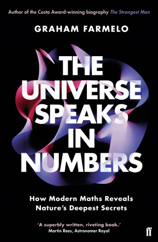 Graham Farmelo: The Universe Speaks in Numbers