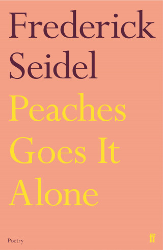 Frederick Seidel: Peaches Goes It Alone