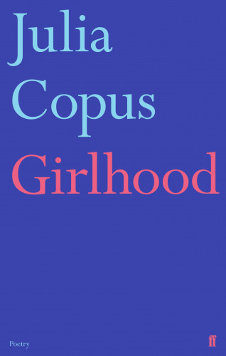 Julia Copus: Girlhood