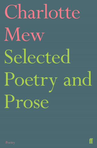 Charlotte Mew: Selected Poetry and Prose
