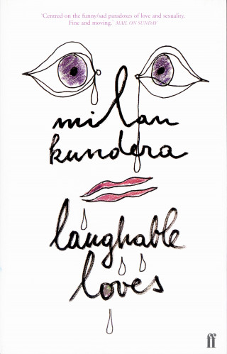 Milan Kundera: Laughable Loves