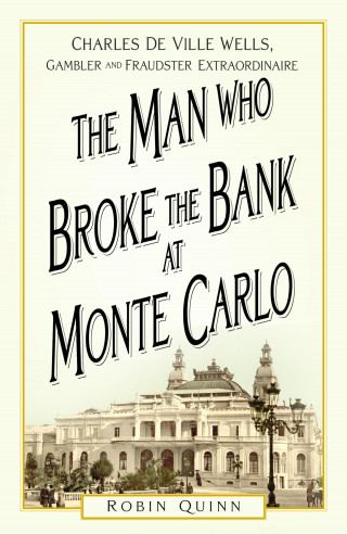 Robin Quinn: The Man Who Broke the Bank at Monte Carlo