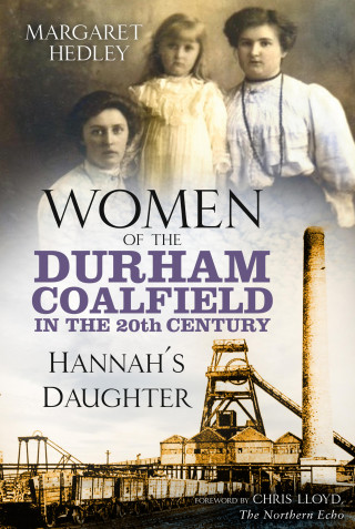 Margaret Hedley: Women of the Durham Coalfield in the 20th Century
