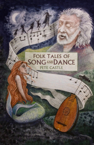 Pete Castle: Folk Tales of Song and Dance