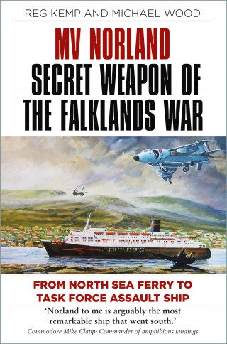 Reg Kemp, Michael Wood: MV Norland, Secret Weapon of the Falklands War