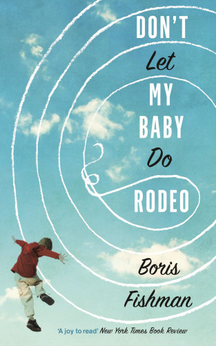Boris Fishman: Don't Let My Baby Do Rodeo