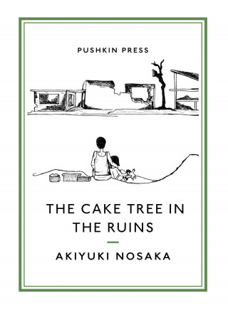 Akiyuki Nosaka: The Cake Tree in the Ruins