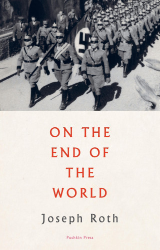 Joseph Roth: On the End of the World