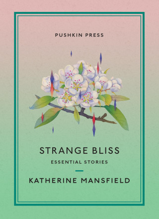 Katherine Mansfield: Strange Bliss