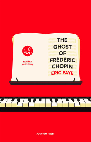 Éric Faye: The Ghost of Frédéric Chopin