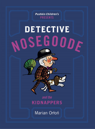Marian Orłoń: Detective Nosegoode and the Kidnappers