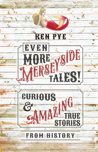 Ken Pye: Even More Merseyside Tales!