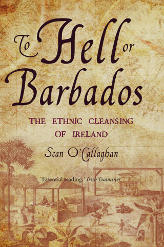 Sean O'Callaghan: To Hell or Barbados