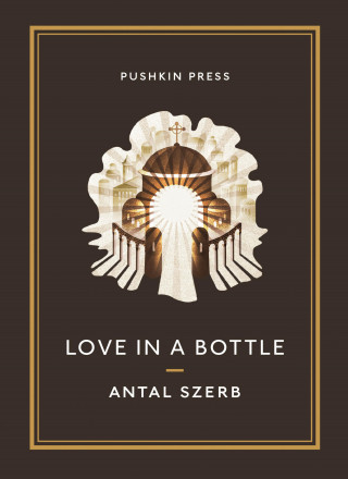 Antal Szerb: Love in a Bottle and Other Stories