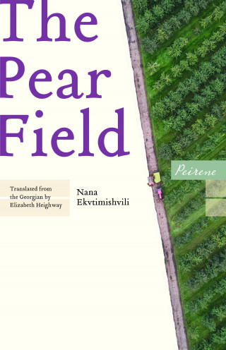 Nana Ekvtimishvili: The Pear Field