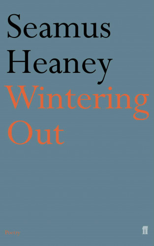 Seamus Heaney: Wintering Out