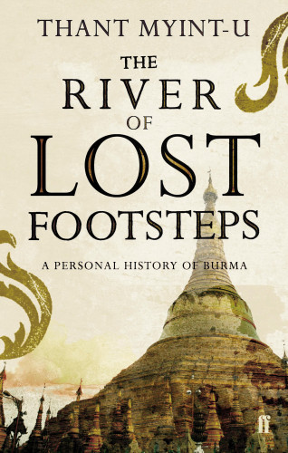 Thant Myint-U: The River of Lost Footsteps