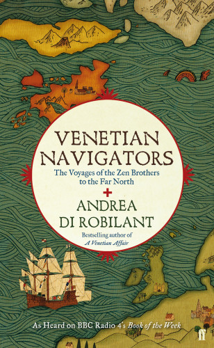 Andrea di Robilant: Venetian Navigators