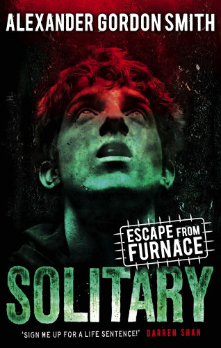 Alexander Gordon Smith: Escape from Furnace 2: Solitary