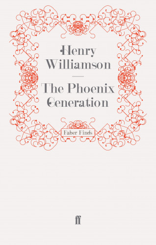 Henry Williamson: The Phoenix Generation